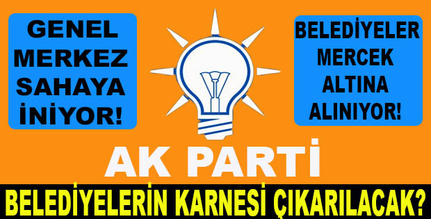 AK Parti’li belediyeler mercek