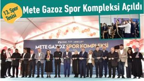 Mete Gazoz Spor Kompleksi Açıldı
