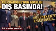 Kılıçdaroğlu’nun adaylığına yabancı basından dikkat çeken manşetler…