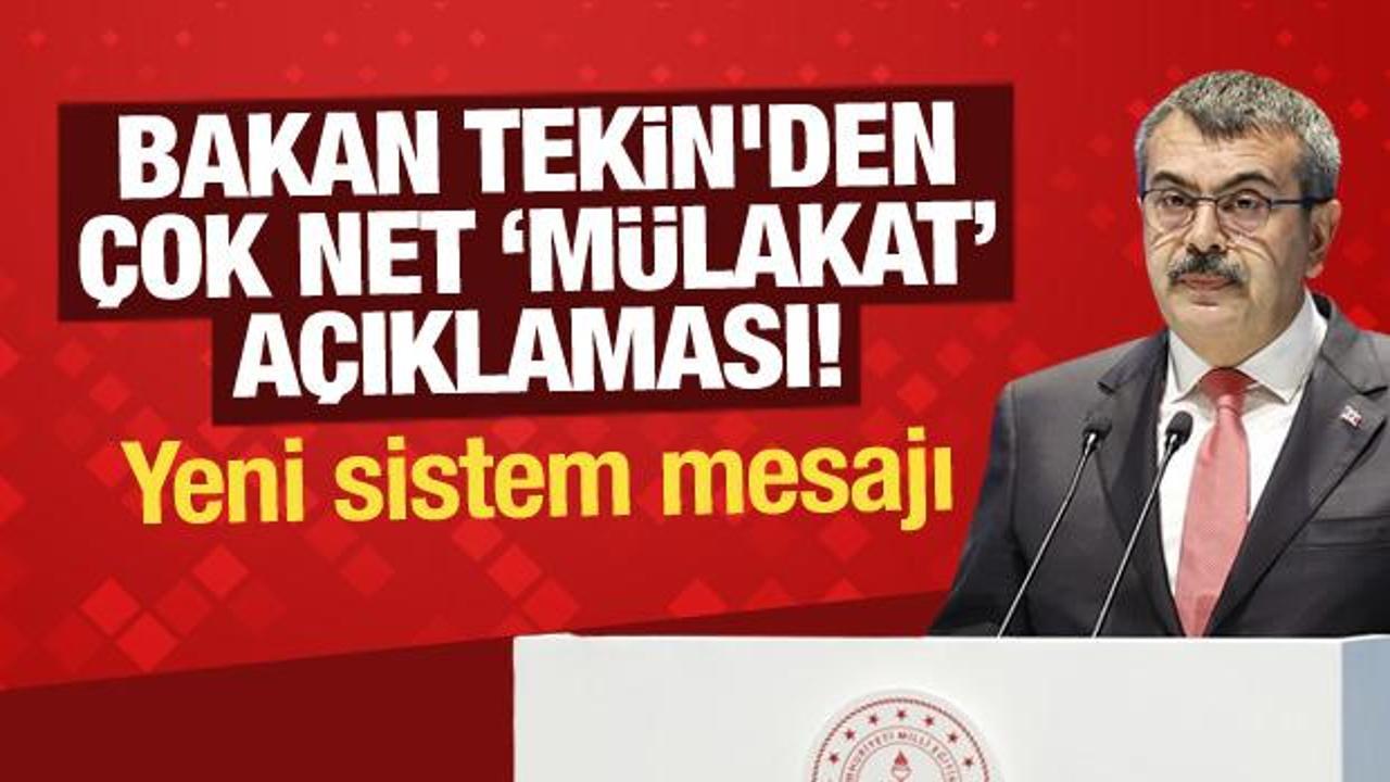 Milli Eğitim Bakanı Tekin, öğretmen alımında mülakata ilişkin, "İstihdam ettiğim