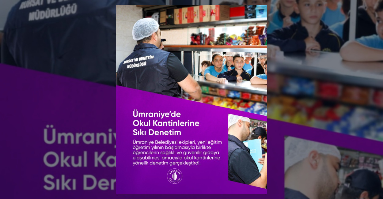 Ümraniye Belediyesi ekipleri, ilçe genelindeki okul kantinlerinde hijyen, ürün kalitesi