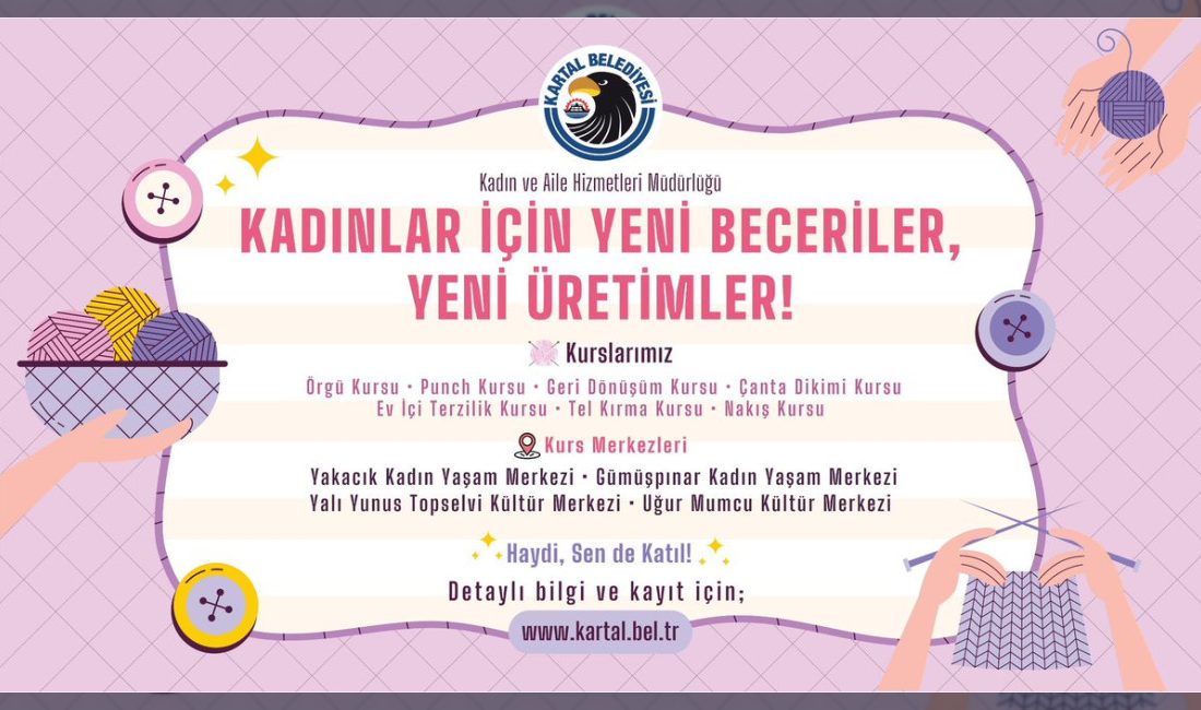 Kartal Belediyesi Kadın ve Aile Hizmetleri Müdürlüğü, vatandaşların yeni beceriler