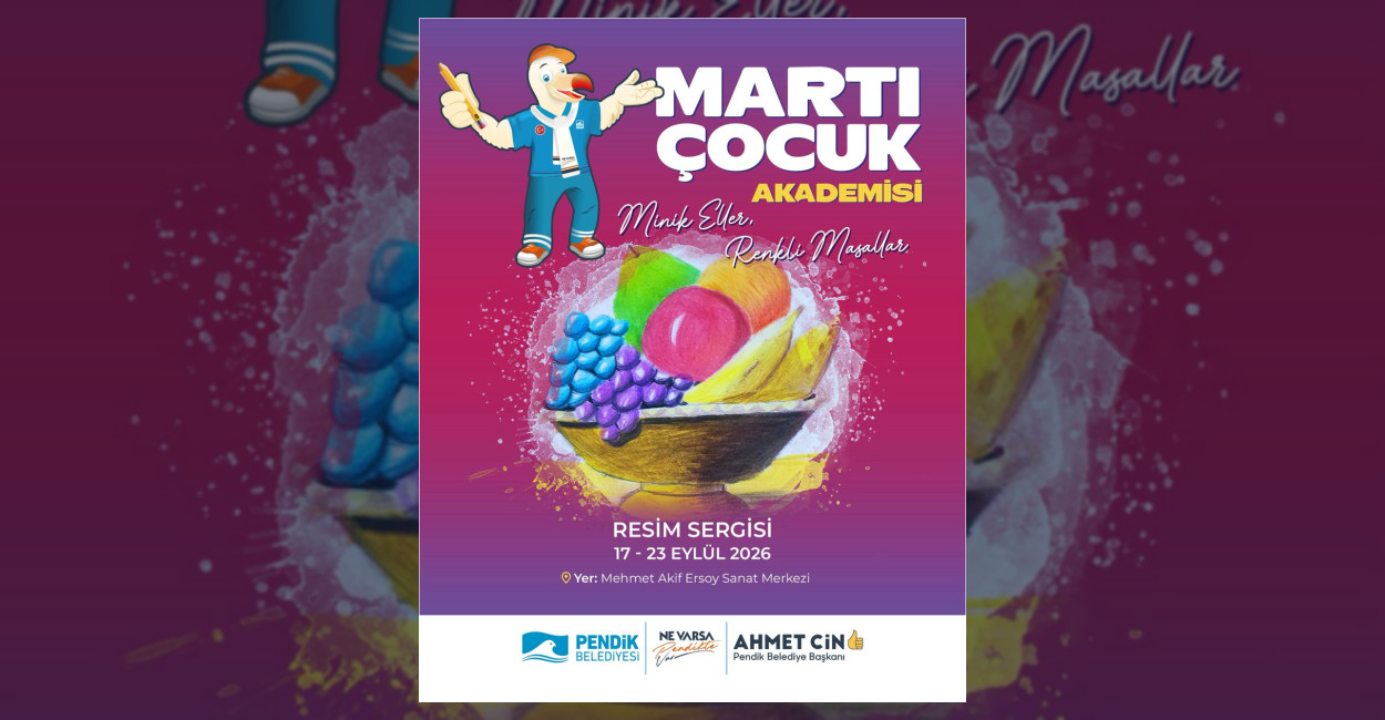 Pendik Belediyesince düzenlenen Martı Çocuk Akademisi öğrencileri sergisi Mehmet Akif