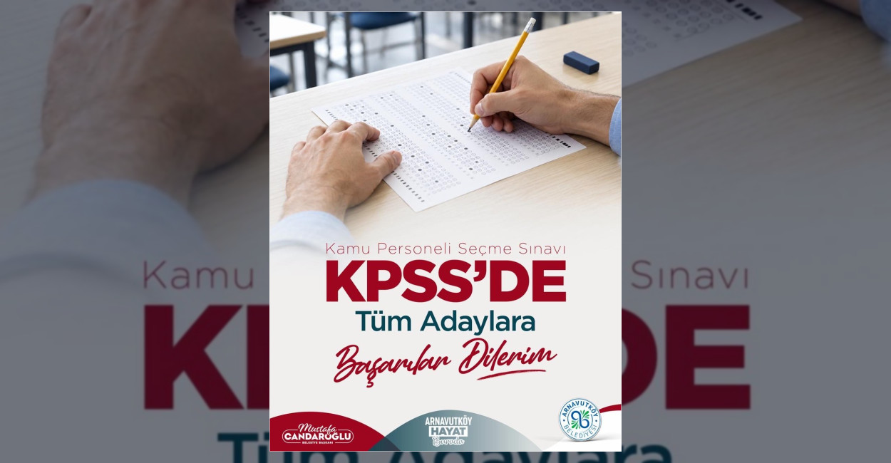 Arnavutköy Belediyesi, Kamu Personeli Seçme Sınavı'na girecek tüm adaylara başarı